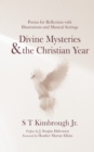 Divine Mysteries and the Christian Year : Poems for Reflection with Illustrations and Musical Settings - eBook