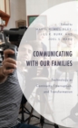 Communicating with Our Families : Technology as Continuity, Interruption, and Transformation - eBook