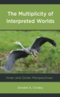 Multiplicity of Interpreted Worlds : Inner and Outer Perspectives - eBook