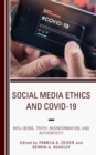 Social Media Ethics and COVID-19 : Well-Being, Truth, Misinformation, and Authenticity - Book