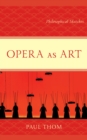 Opera as Art : Philosophical Sketches - eBook