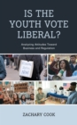 Is the Youth Vote Liberal? : Analyzing Attitudes Toward Business and Regulation - eBook