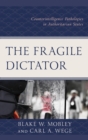Fragile Dictator : Counterintelligence Pathologies in Authoritarian States - eBook