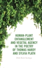Human-Plant Entanglement and Vegetal Agency in the Poetry of Thomas Hardy and Sylvia Plath - eBook