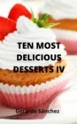 Ten Most Delicious Desserts IV - eBook