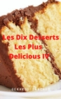 Dix Desserts Les Plus Delicieux  IV - eBook