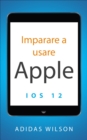 Imparare a usare Apple iOS 12 - eBook