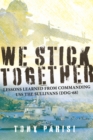 We Stick Together : Lessons Learned from Commanding USS THE SULLIVANS (DDG-68) - eBook