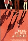 Dude, I'm Just A Giraffe : Growing up -and up- on the autism spectrum with Marfan syndrome - eBook