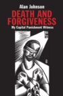 Death and Forgiveness : My Capital Punishment Witness - eBook