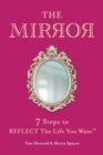 THE MIRROR : 7 Steps to REFLECT The Life You Want(TM) - eBook