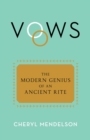 Vows : The Modern Genius of an Ancient Rite - eBook