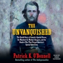The Unvanquished : The Untold Story of Lincoln's Special Forces, the Manhunt for Mosby's Rangers, and the Shadow War That Forged America's Special Operations - eAudiobook