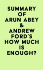 Summary of Arun Abey & Andrew Ford's How Much Is Enough? - eBook