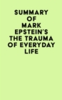 Summary of Mark Epstein's The Trauma Of Everyday Life - eBook