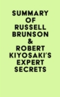 Summary of Russell Brunson & Robert Kiyosaki's Expert Secrets - eBook