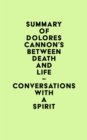 Summary of Dolores Cannon's Between Death and Life - Conversations with a Spirit - eBook