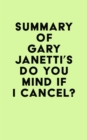 Summary of Gary Janetti's Do You Mind If I Cancel? - eBook
