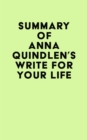 Summary of Anna Quindlen's Write for Your Life - eBook