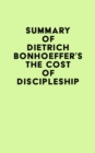 Summary of Dietrich Bonhoeffer's The Cost of Discipleship - eBook