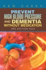 Prevent High       Blood Pressure             and Dementia  Without Medication : 3Rd Edition 2023 - eBook