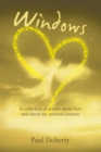 Windows : A Collection of Poems About Love and About My Spiritual Journey - eBook