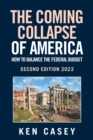 The Coming  Collapse of America:        How to Balance     the Federal Budget : Second Edition 2023 - eBook