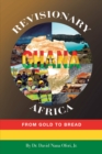 Revisionary Ghana & Africa : From Gold to Bread - eBook