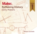 ReMaking History, Volume 1 : Early Makers - eBook
