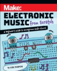 Make: Electronic Music from Scratch : A Beginner's Guide to Homegrown Audio Gizmos - Book