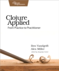 Clojure Applied : From Practice to Practitioner - eBook