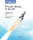 Programming Kotlin : Create Elegant, Expressive, and Performant JVM and Android Applications - eBook
