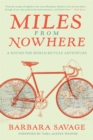 Miles from Nowhere : A Round-the-World Bicycle Adventure - eBook