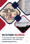 In Other Words : A Journey through Translation, Interpretation, and Meaning - eBook