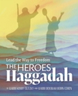 The Heroes Haggadah: Lead the Way to Freedom : Lead the Way to Freedom - Book