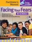 Facing Your Fears in Schools : Facilitator's Manual: Managing Anxiety in Students With Autism or Related Social and Learning Difficulties - Book