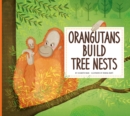 Orangutans Build Tree Nests : Animal Builders - Book