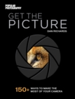 Get The Picture : 150+ Ways to Make the Most of Your Camera - eBook