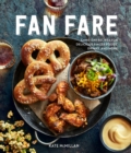 Fan Fare : Game-Day Recipes for Delicious Finger Foods, Drinks, and More - eBook