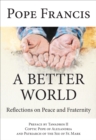 A Better World : Reflections on Peace and Fraternity - eBook