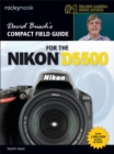 David Busch's Compact Field Guide for the Nikon D5500 - eBook
