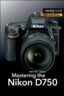 Mastering the Nikon D750 - eBook