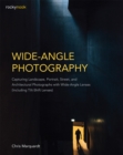 Wide-Angle Photography : Capturing Landscape, Portrait, Street, and Architectural Photographs with Wide-Angle Lenses (Including Tilt-Shift Lenses) - eBook