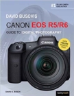David Busch's Canon EOS R5/R6 Guide to Digital Photography - Book