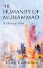 The Humanity of Muhammad : A Christian View - eBook