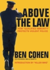 Above the Law : How “Qualified Immunity” Protects Violent Police - Book
