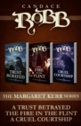 The Margaret Kerr Series : A Trust Betrayed, The Fire in the Flint, and A Cruel Courtship - eBook