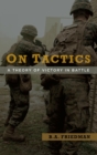 On Tactics : A Theory of Victory in Battle - eBook