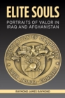 Elite Souls : Portraits of Valor in Iraq and Afghanistan - eBook