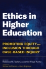 Ethics in Higher Education : Promoting Equity and Inclusion Through Case-Based Inquiry - eBook